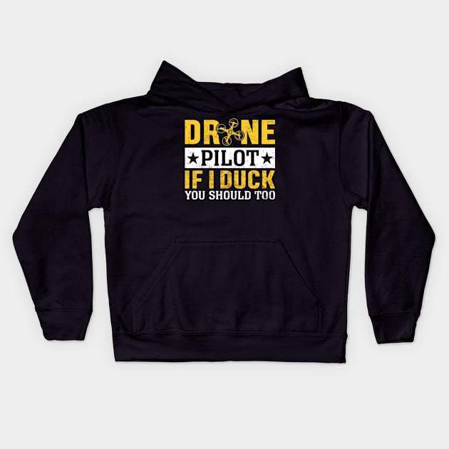 Funny Drone Pilot If I Duck You Should Too Kids Hoodie by Visual Vibes